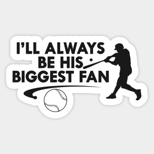 Baseball Fan - I'll always be his biggest fan Sticker